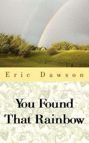 You Found That Rainbow de Eric Dawson