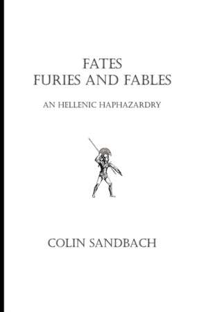 Fates Furies and Fables de Colin Sandbach