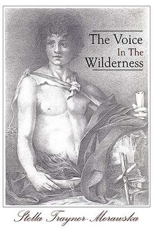 The Voice in the Wilderness de Stella Traynor-Morawska