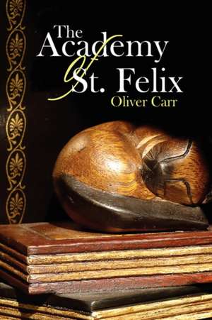 The Academy of St. Felix de Oliver Carr