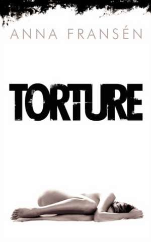 Torture de Anna Fransn