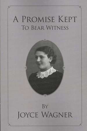 A Promise Kept to Bear Witness de Joyce Wagner