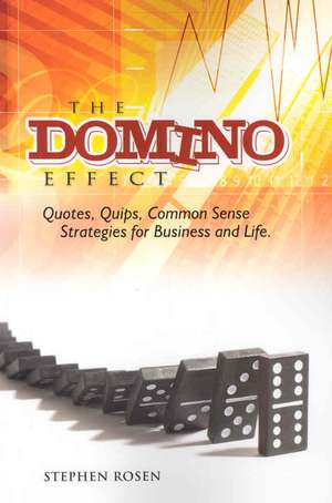 The Domino Effect: Quotes, Quips and Common Sense For Business and Life de Stephen M. Rosen