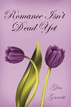 Romance Isn't Dead Yet de Glen Garrett