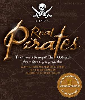 Real Pirates: The Untold Story of the Whydah from Slave Ship to Pirate Ship de Barrie Glifford