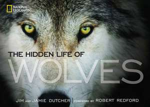 The Hidden Life of Wolves de Jim Dutcher