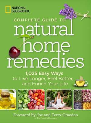 Ng Complete Gde Natural Home Remedies: 1,025 Easy Ways to Live Longer, Feel Better, and Enrich Your Life de National Geographic