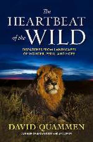 The Heartbeat of the Wild de David Quammen