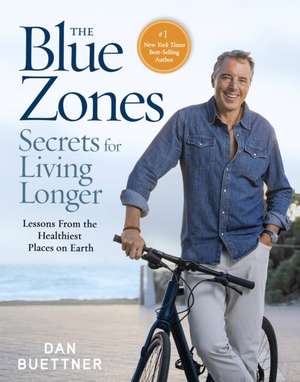 The Blue Zones Secrets for Living Longer de Dan Buettner