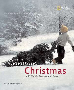 Celebrate Christmas: With Carols, Presents, and Peace de Deborah Heiligman