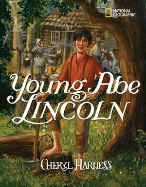 Young Abe Lincoln: The Frontier Days, 1809-1837 de Cheryl Harness