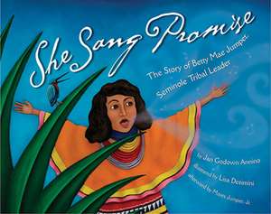 She Sang Promise: The Story of Betty Mae Jumper, Seminole Tribal Leader de Jan Godown Annino