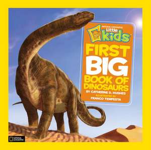 National Geographic Little Kids First Big Book of Dinosaurs de Catherine D. Hughes