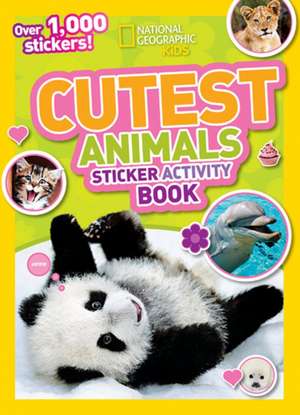 Cutest Animals Sticker Activity Book de National Geographic Kids