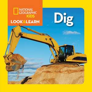 National Geographic Kids Look and Learn: Dig! de National Geographic Kids