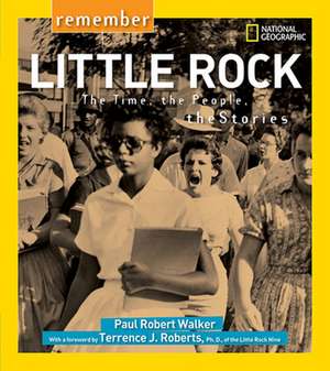 Remember Little Rock: The Time, the People, the Stories de Paul Robert Walker