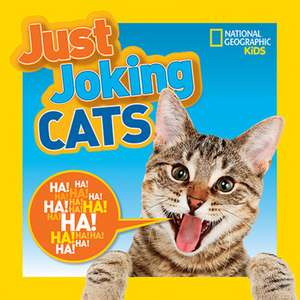 Just Joking Cats: The Most Amazing Sights, Scenes, and Cool Activities from Coast to Coast! de National Geographic Kids