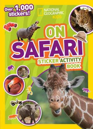 National Geographic Kids on Safari Sticker Activity Book de National Geographic Kids