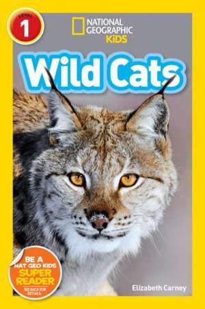 Wild Cats (National Geographic Kids Readers, Level 1) de Elizabeth Carney