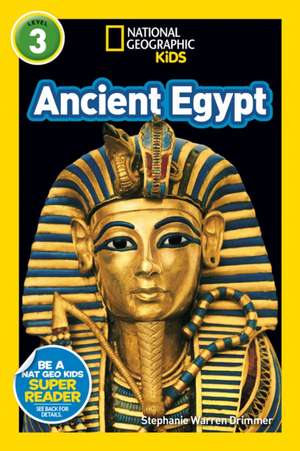 Ancient Egypt (National Geographic Kids Readers, Level 3) de Stephanie Warren Drimmer