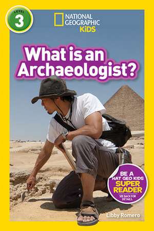 National Geographic Readers: What Is an Archaeologist? (L3) de Libby Romero