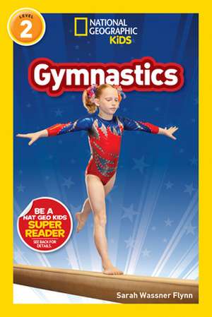 Gymnastics (National Geographic Kids Readers, Level 2) de Sarah Wassner Flynn