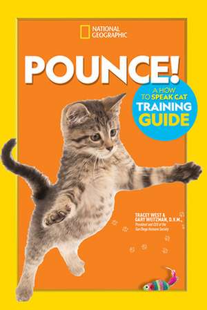 Pounce! a How to Speak Cat Training Guide de Gary Weitzman