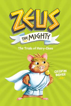 Zeus the Mighty: The Trials of Hairyclees (Book 3) de Crispin Boyer