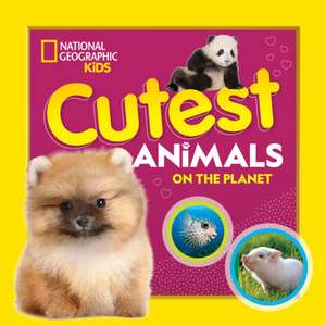 Cutest Animals on the Planet de National Geographic Kids