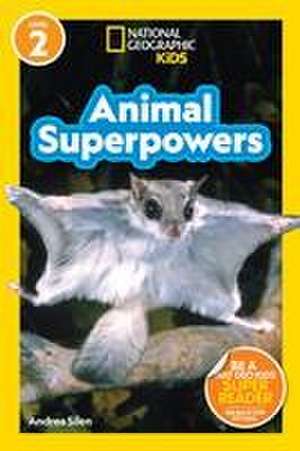 Animal Superpowers (National Geographic Kids Readers, Level 2) de Andrea Silen