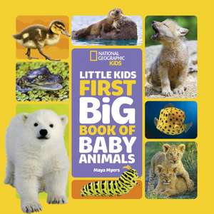 National Geographic Little Kids First Big Book of Baby Animals de Maya Myers