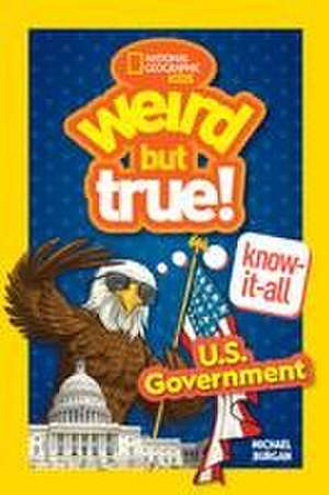 Weird But True! Know-It-All: U.S. Government de Michael Burgan