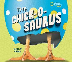The Chick-O-Saurus de Kelly Crull