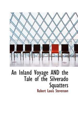 An Inland Voyage and the Tale of the Silverado Squatters de Robert Louis Stevenson