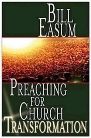 Preaching for Church Transformation de Bill Easum