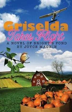 Griselda Takes Flight de Joyce Magnin