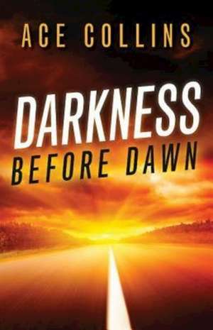 Darkness Before Dawn de Ace Collins