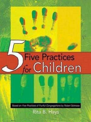 Five Practices for Children de Robert C. Schnase