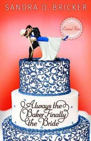 Always the Baker, Finally the Bride de Sandra D. Bricker