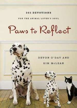 Paws to Reflect: 365 Daily Devotions for the Animal Lover's Soul de Devon O'Day