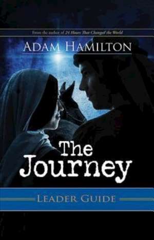 The Journey Leader Guide de Adam Hamilton