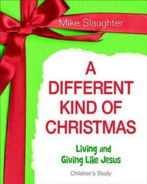 A Different Kind of Christmas Children's Leader Guide: Living and Giving Like Jesus de Mike Slaughter