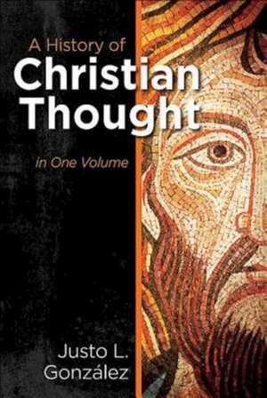 A History of Christian Thought in One Volume de Justo L. Gonzalez