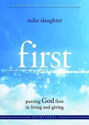 First - Devotional: Putting God First in Living and Giving de Mike Slaughter