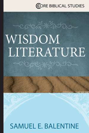 Wisdom Literature de Samuel E Balentine