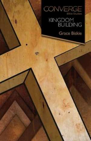 Kingdom Building de Grace Biskie