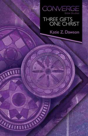 Converge Bible Studies: Three Gifts, One Christ de Katie Dawson