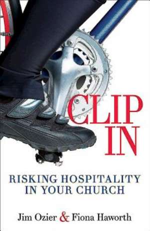 Clip in: Risking Hospitality in Your Church de Jim Ozier