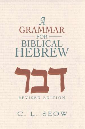 A Grammar for Biblical Hebrew de C. L. Seow