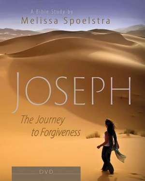 Joseph - Women's Bible Study DVD: The Journey to Forgiveness de Melissa Spoelstra